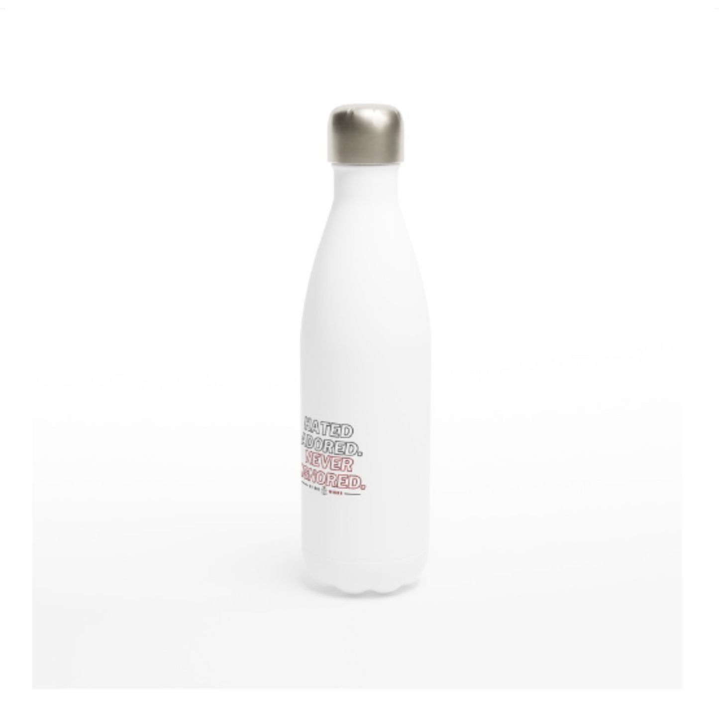 Hated Adored Never Ignored Water Bottle
