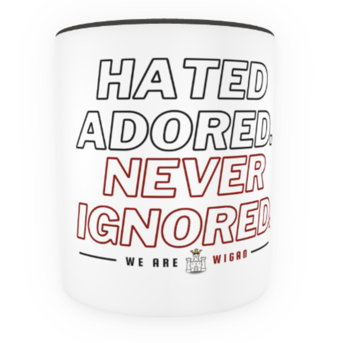 Hated Adored Never Ignored Mug