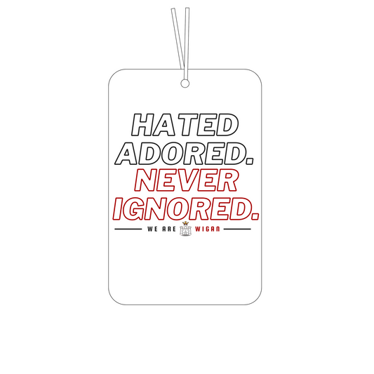 Hated Adored Never Ignored Car Air Freshener